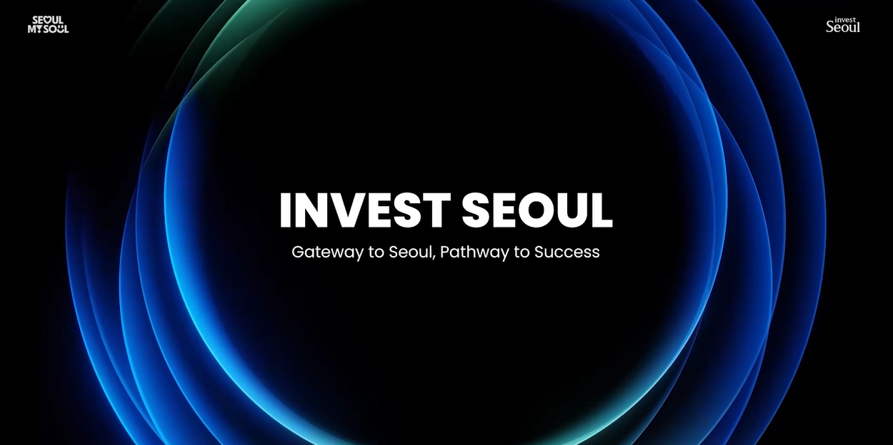 INVEST SEOUL - Gateway to Seoul, Pathway to Success